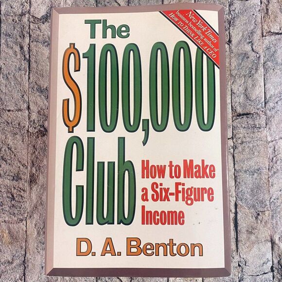 The $100,000 Club How to Make a Six-Figure by D.A. Benton Hardcover - Picture 1 of 5